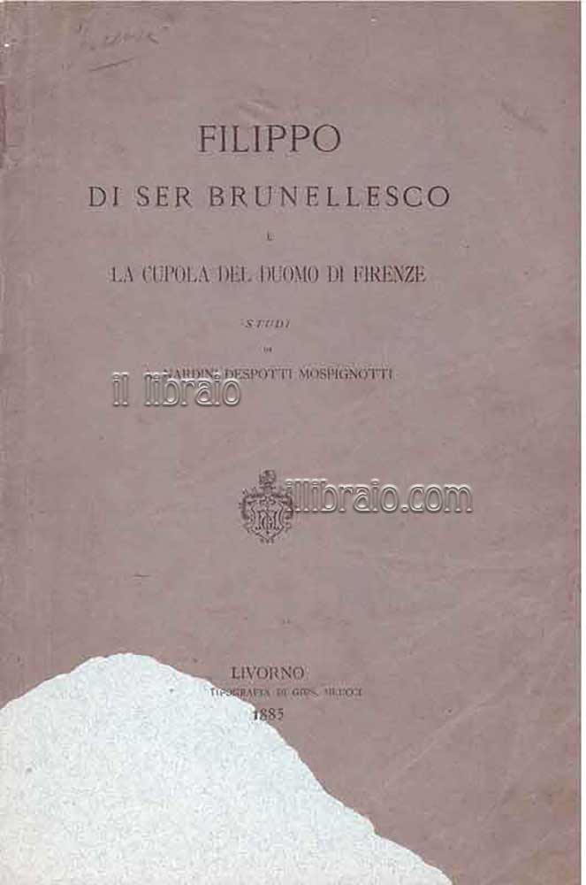 Filippo di Ser Brunellesco e la cupola del Duomo di Firenze