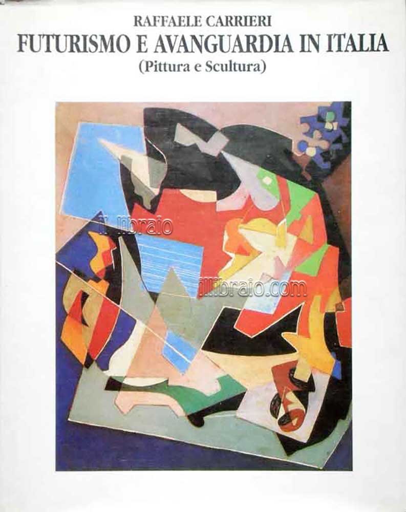 Futurismo e Avanguardia in Italia (Pittura e Scultura) - Avant-Garde painting and sculpture (1890 - 1955) in Italy