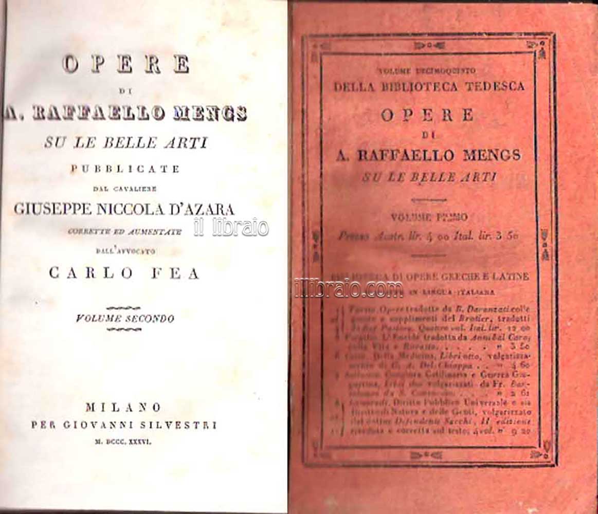 Opere di A. Raffaello Mengs su le belle arti pubblicate dal cavaliere Giuseppe Niccola D'Azara, corrette ed aumentate dall'avvocato Carlo Fea