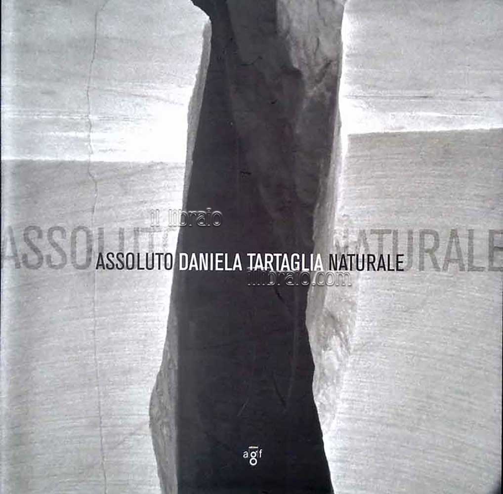 Assoluto naturale. Le forme del marmo nella fotografia di Daniela Tartaglia