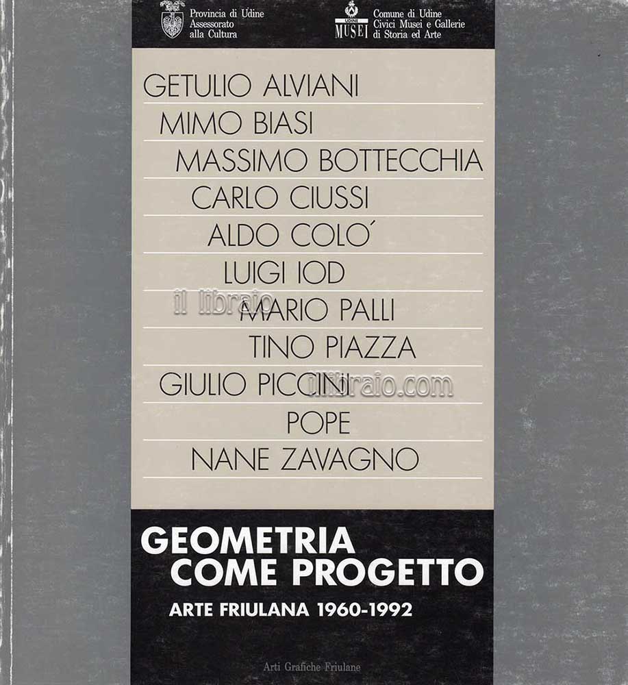 Geometria come progetto. Arte friulana 1960 / 1992