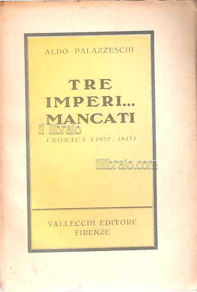 Tre imperi...mancati. Cronaca (1922 - 1945)