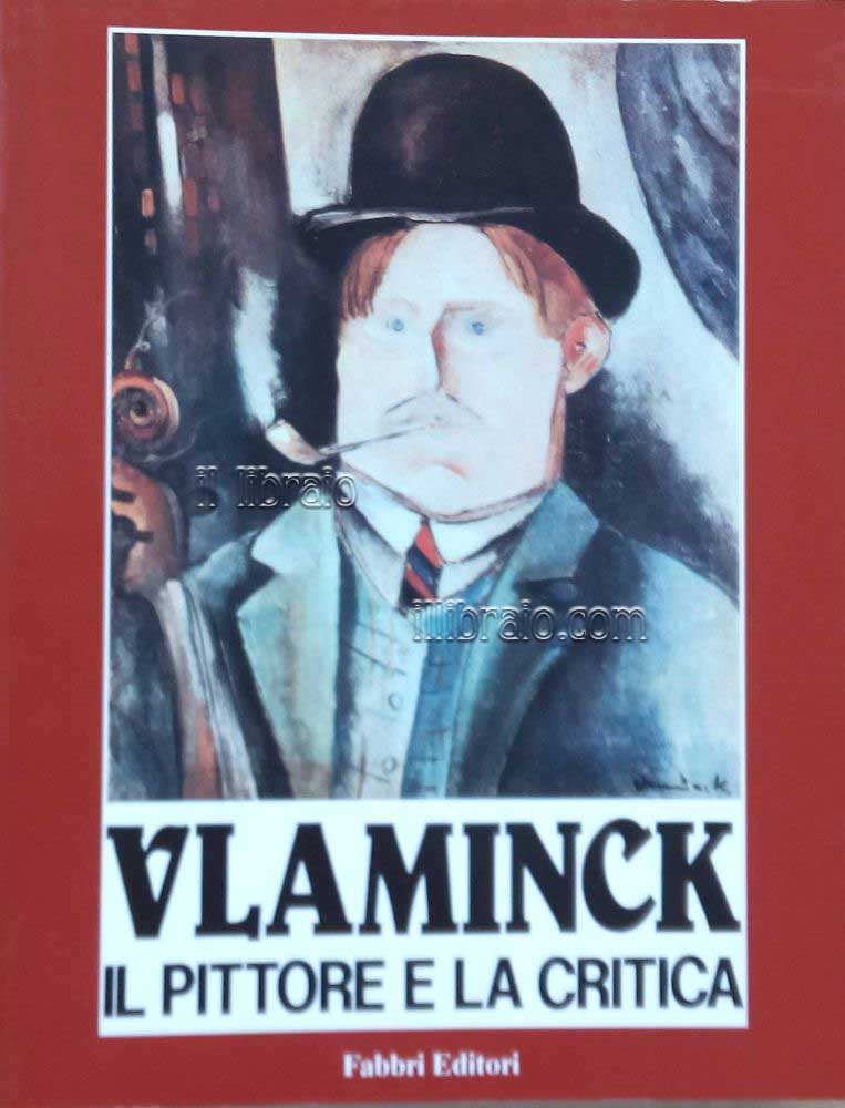 Vlaminck, il pittore e la critica