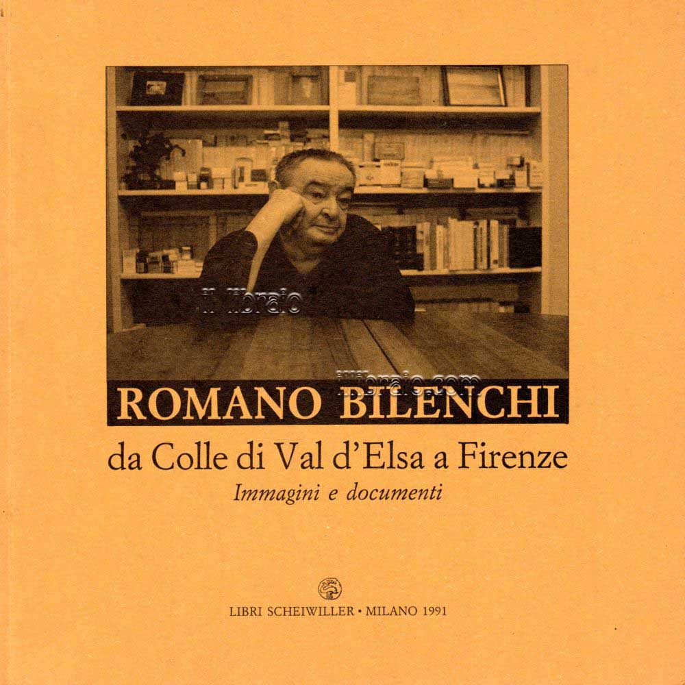 Romano Bilenchi da Colle di Val d'Elsa a Firenze. Immagini e documenti