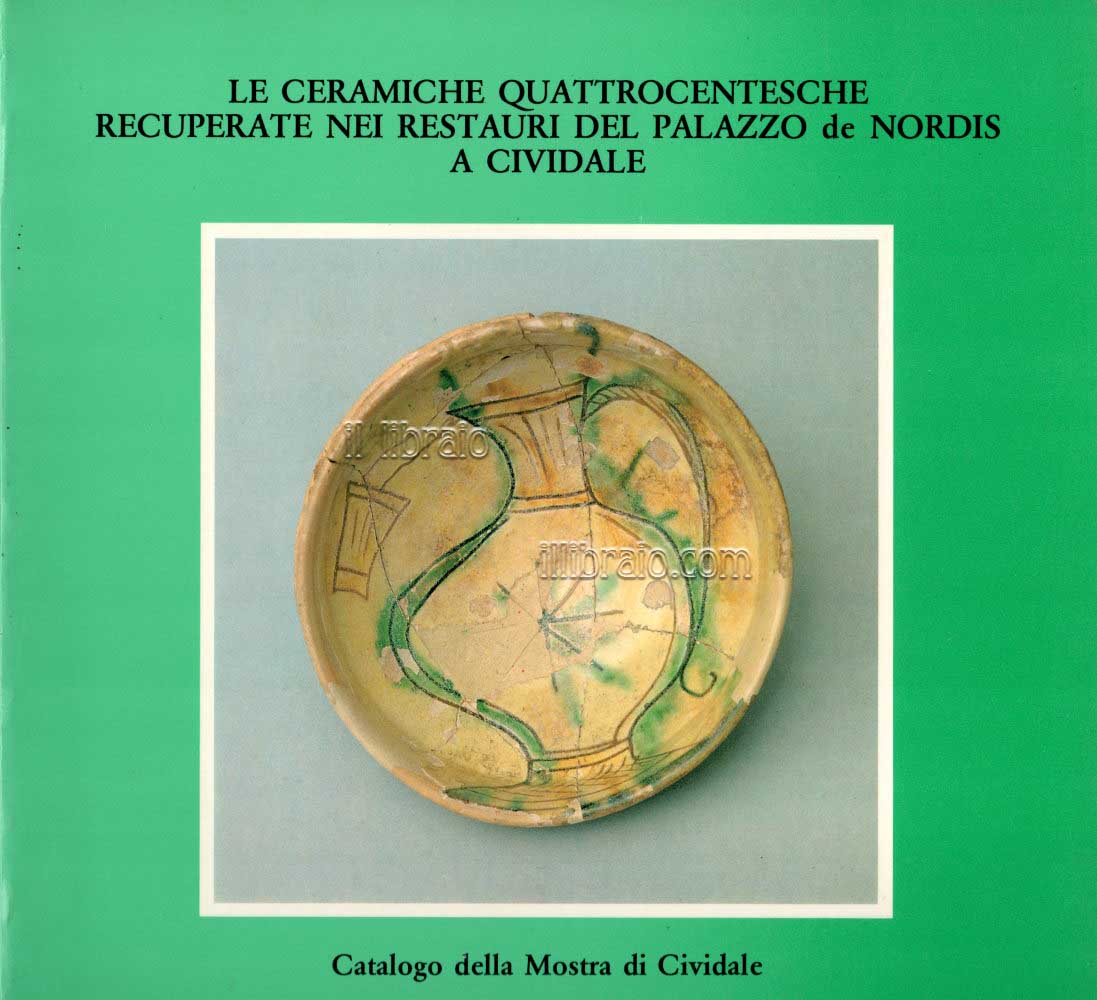 Le ceramiche Quattrocentesche recuperate nei restauri del Palazzo de Nordis a Cividale