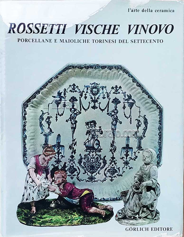 Rossetti Vische Vinovo. Porcellane e maioliche torinesi del Settecento
