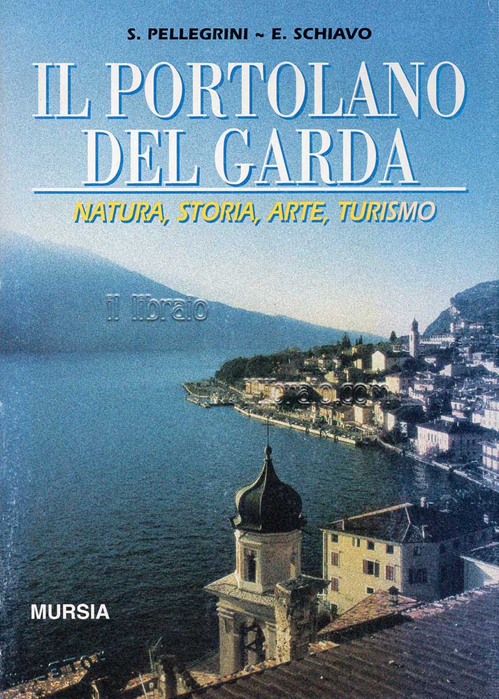 Il Portolano del Garda. Natura, storia, arte, turismo