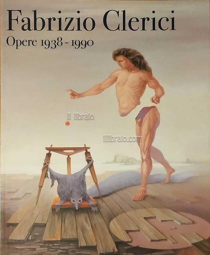 Fabrizio Clerici. Opere 1938 - 1990