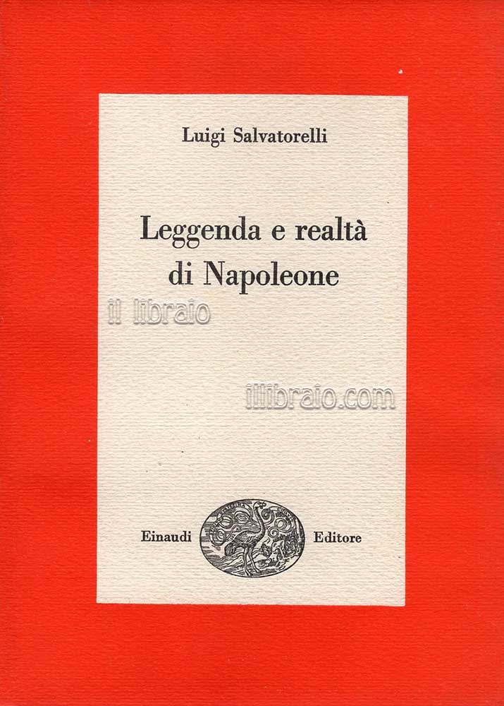 Leggenda e realtà di Napoleone