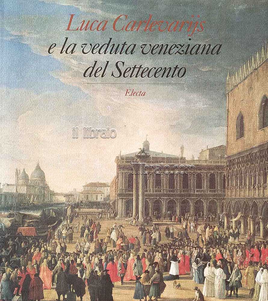 Luca Carlevarijs e la veduta veneziana del Settecento