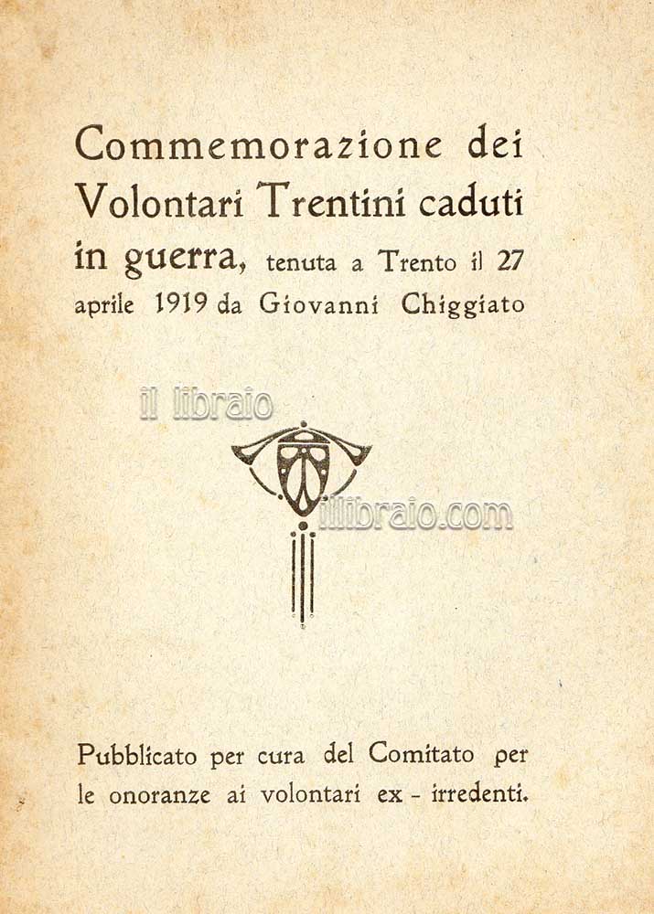 Commemorazione dei Volontari Trentini caduti in guerra, tenuta a Trento il 27 aprile 1919 da Giovanni Chiggiato