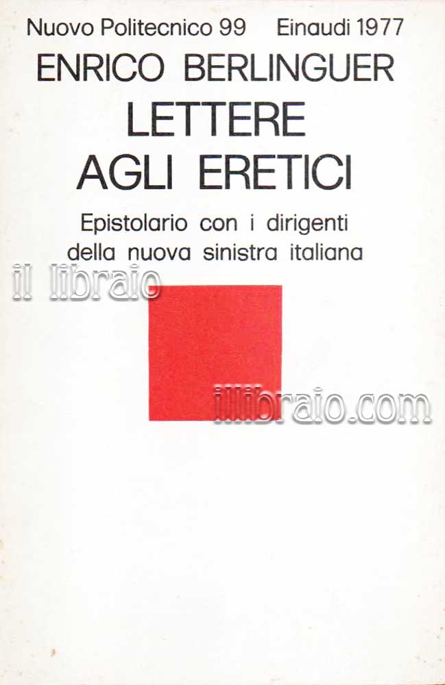 Lettere agli eretici. Epistolario con i dirigenti della nuova sinistra italiana