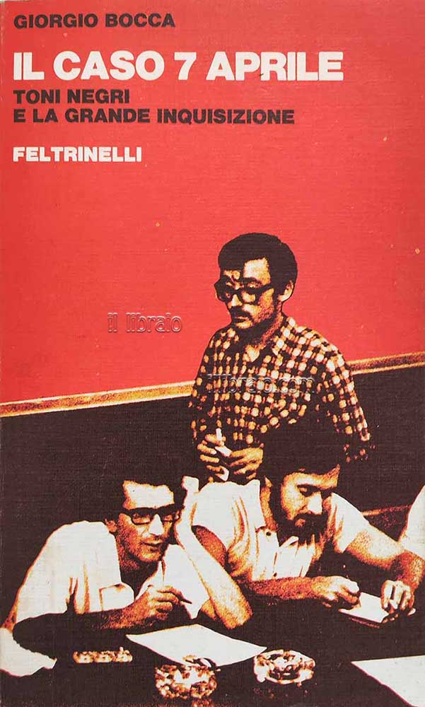 Il caso 7 aprile. Toni Negri e la grande inquisizione