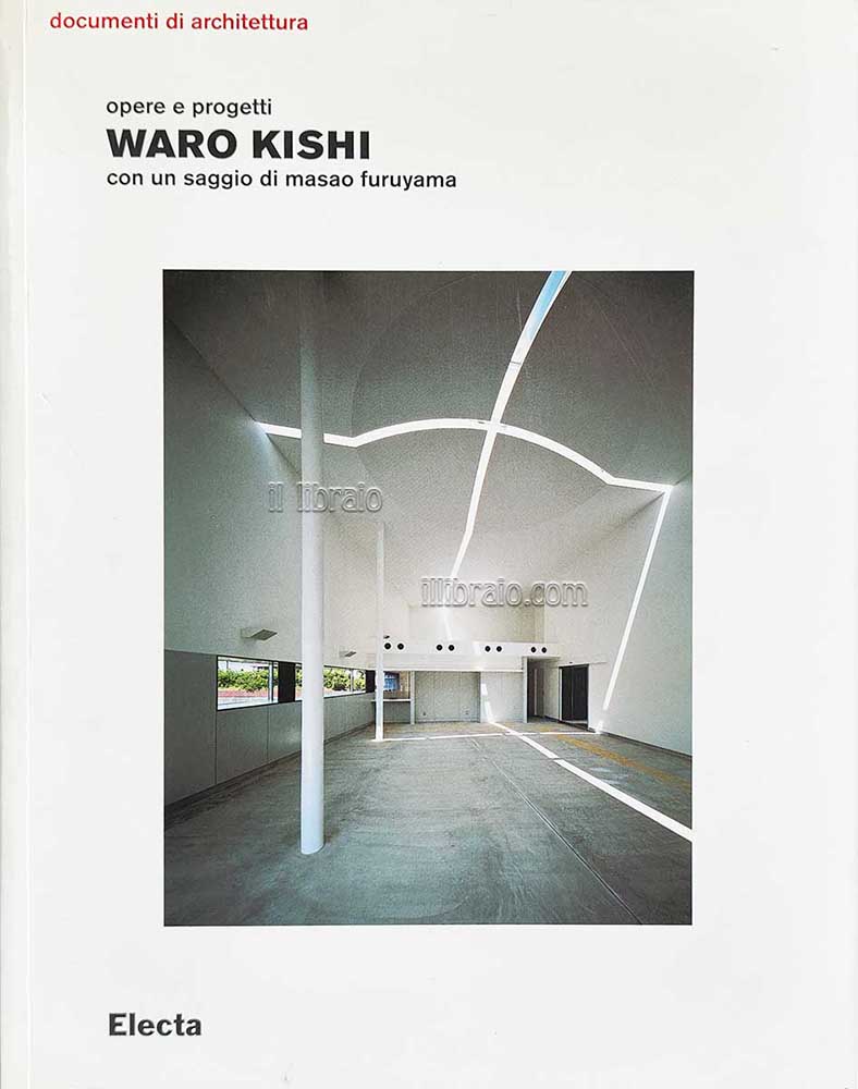 Waro Kishi. Opere e progetti, con un saggio di Masao Furuyama