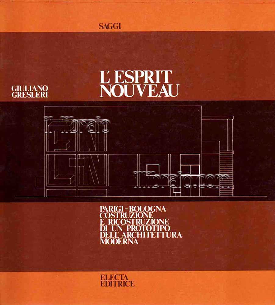 L'esprit nouveau. Parigi-Bologna costruzione e ricostruzione di un prototipo dell'architettura moderna