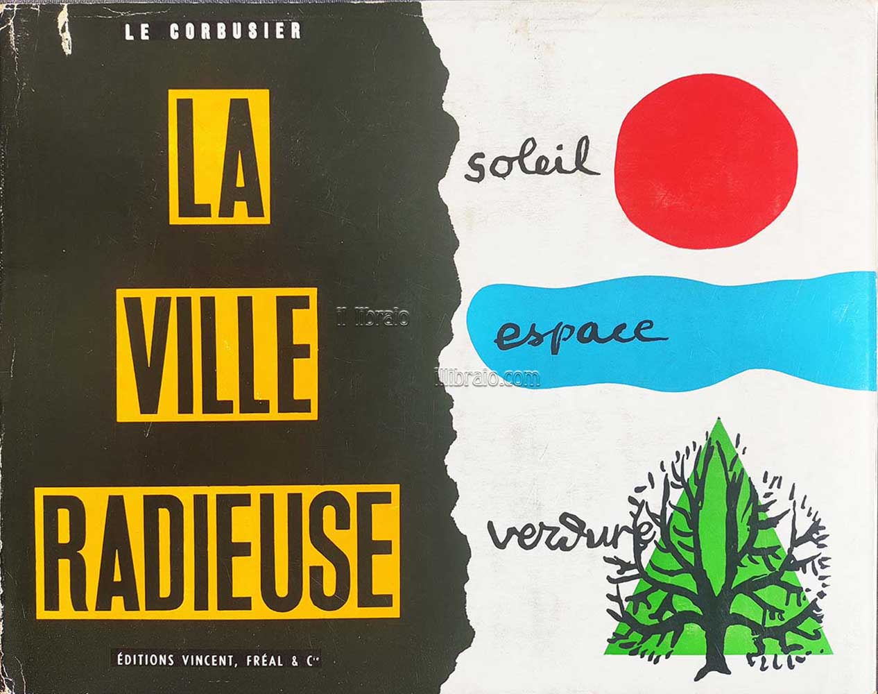 La ville radieuse. Eléments d'une doctrine d'urbanisme pour l'équipement de la civilisation machiniste