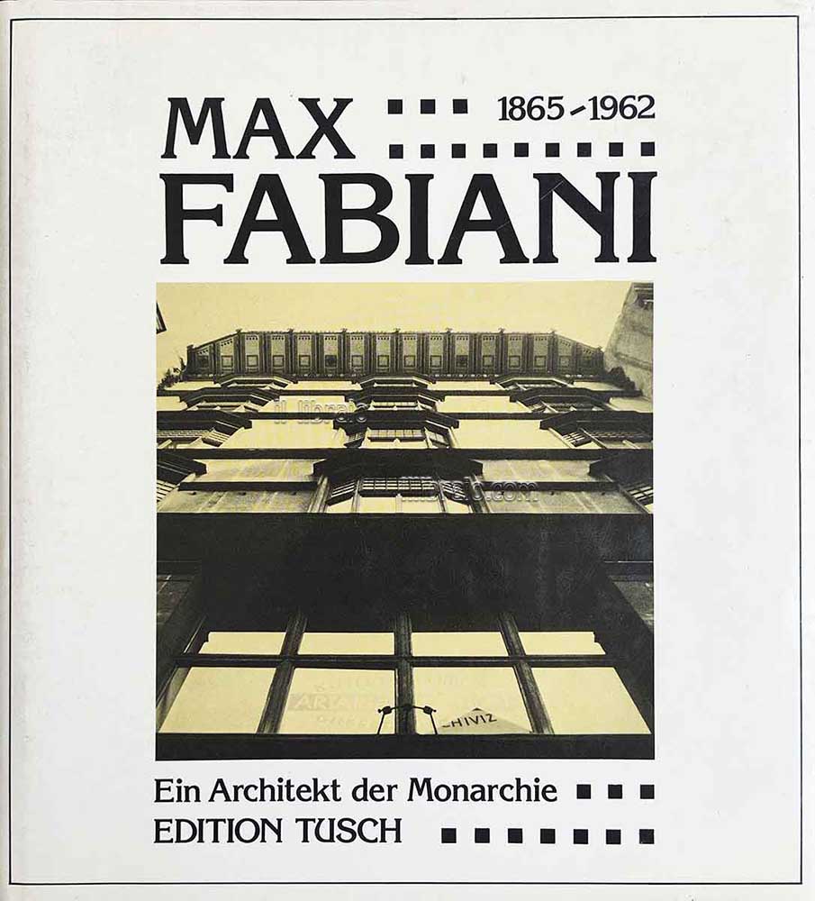 Max Fabiani. Ein architekt der monarchie