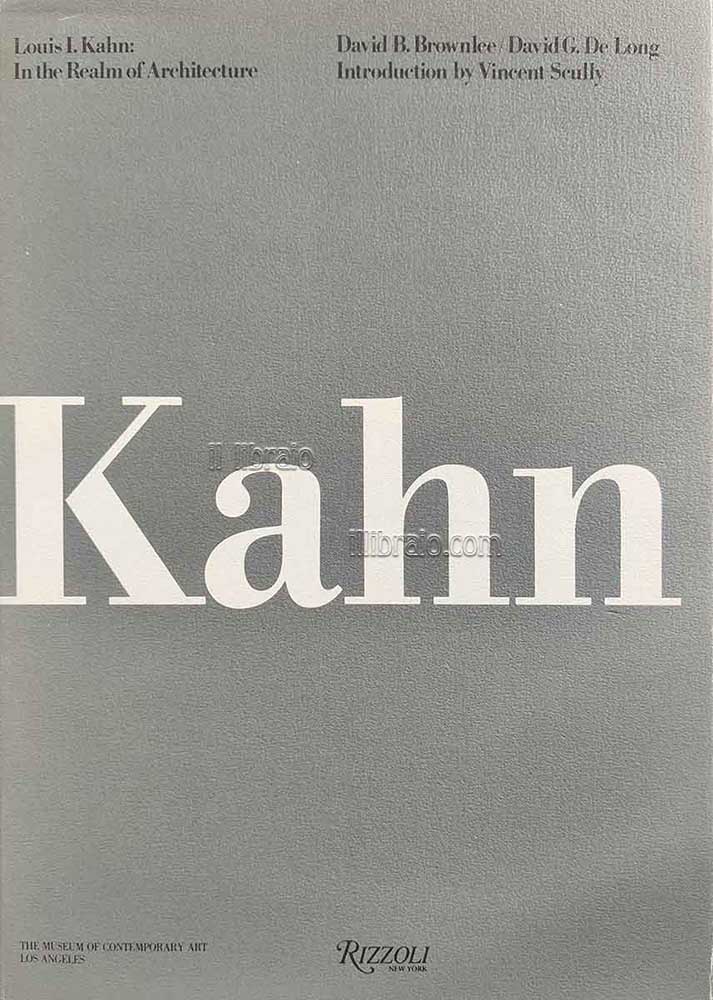 Louis I. Kahn: in the realm of architecture