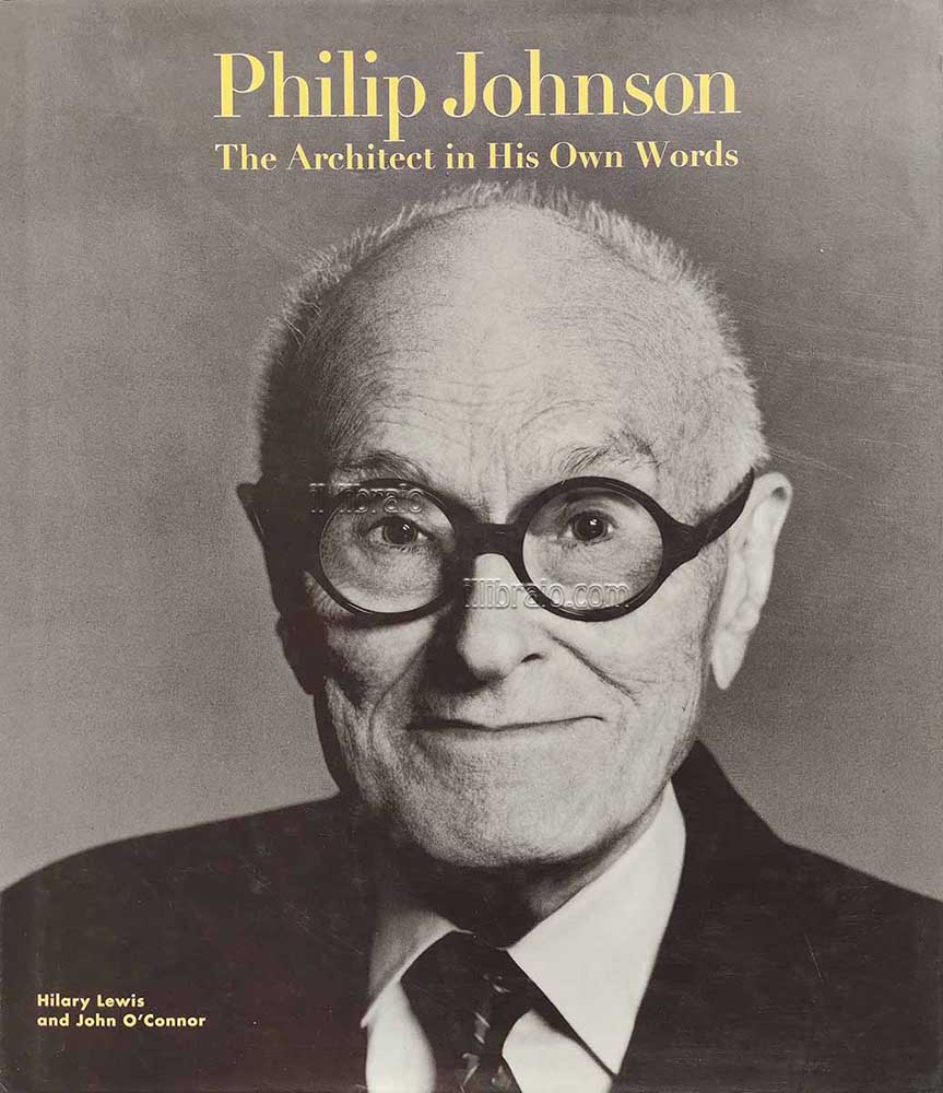 Philip Johnson. The architect in his own words