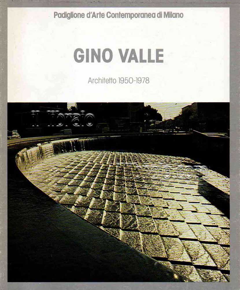 Gino Valle. Architetto 1950 - 1978