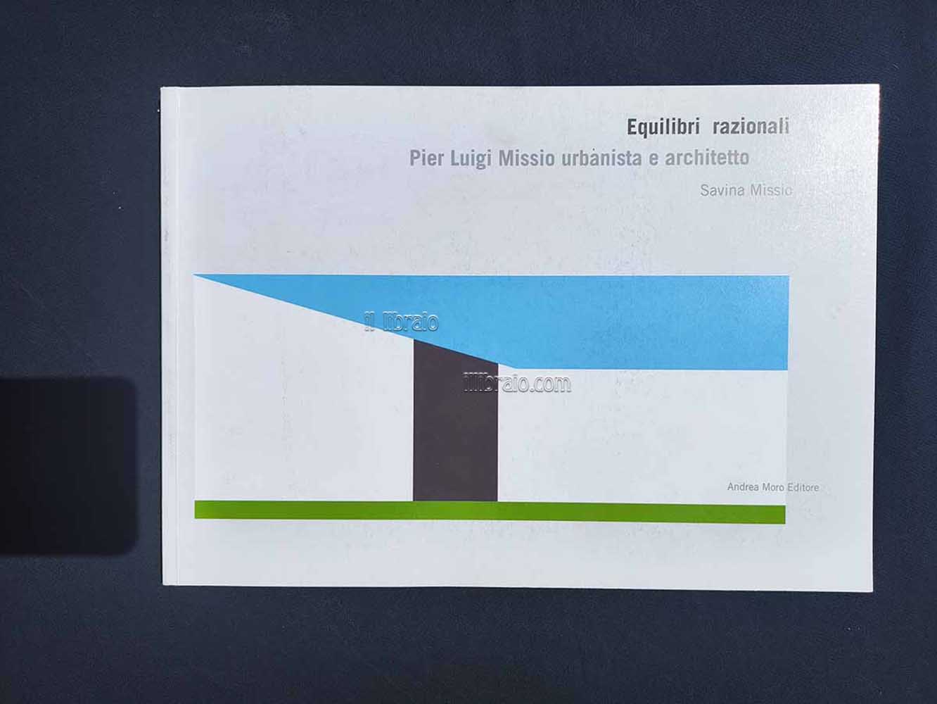 Equilibri razionali. Pier Luigi Missio urbanista e architetto