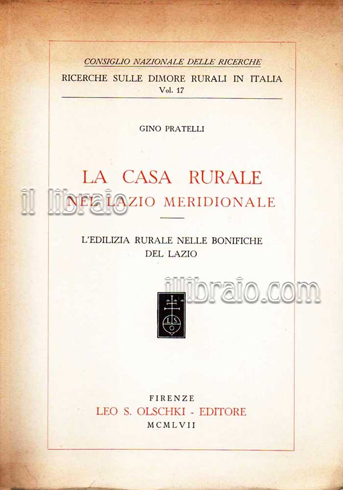 La casa rurale nel Lazio meridionale. L'edilizia rurale nelle bonifiche del Lazio