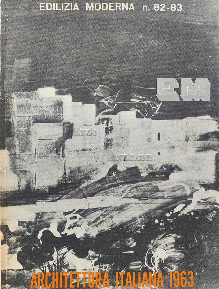 Edilizia Moderna n. 82 - 83. Architettura italiana 1963