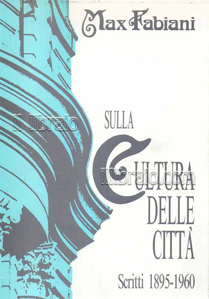 Sulla cultura delle città. Scritti 1895 - 1960
