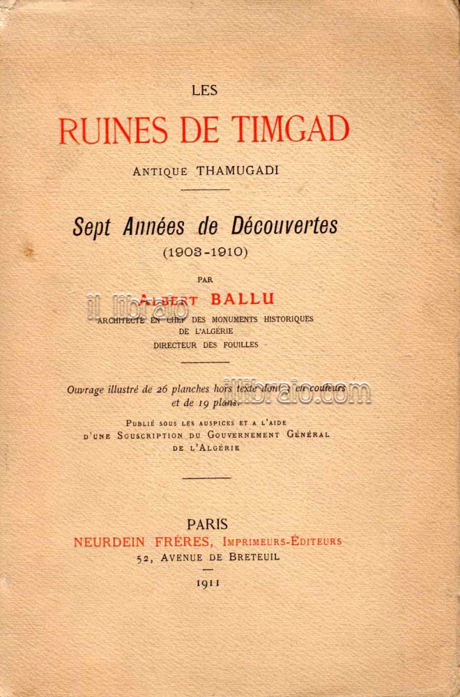 Les ruines de Timgad antique Thamugadi. Sept années de découvertes (1903-1910)
