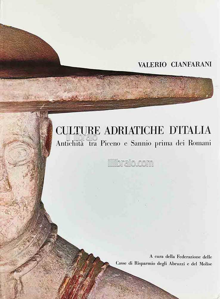 Culture adriatiche d'Italia. Antichità tra Piceno e Sannio prima dei Romani