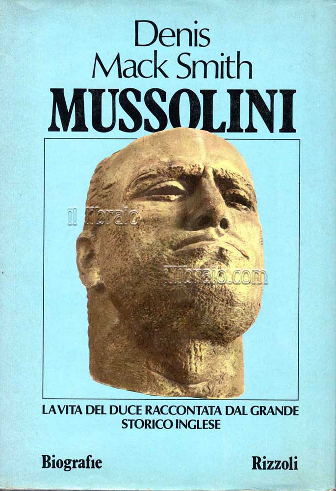 Mussolini. La vita del duce raccontata dal grande storico inglese