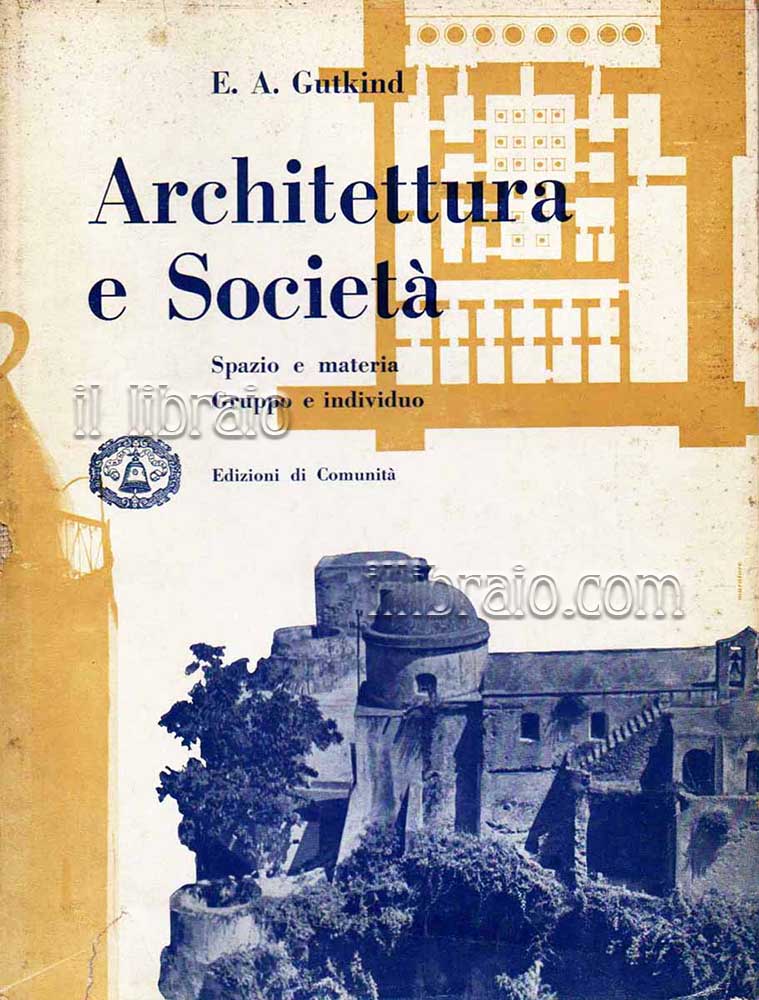 Architettura e società. Spazio e materia. Gruppo e individuo