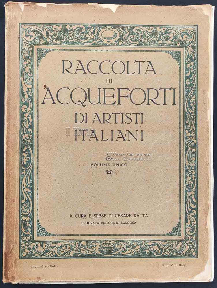 Raccolta di acqueforti di artisti italiani. Volume unico