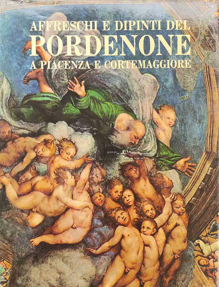 Affreschi e dipinti del Pordenone a Piacenza e Cortemaggiore