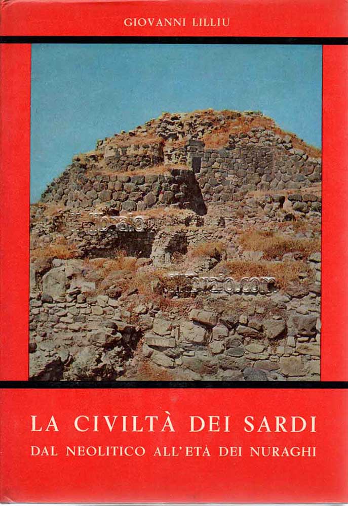 La civiltà dei Sardi. Dal neolitico all'età dei nuraghi