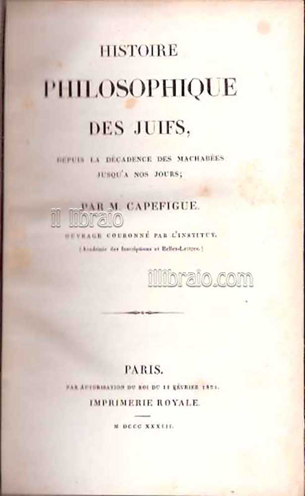 Histoire philosophique des juifs, depuis la decadence des Machabees jusqu'a nos jours