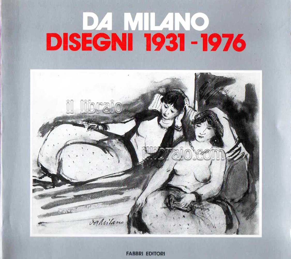 Da Milano disegni 1931 - 1976