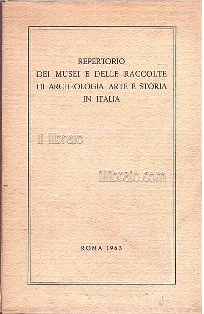 Repertorio dei musei e delle raccolte di archeologiche e arte e storia
